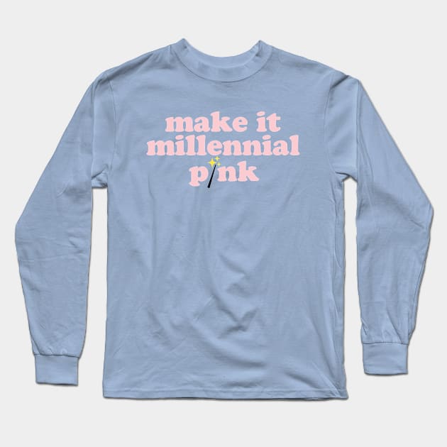 Make It Millennial Pink Long Sleeve T-Shirt by Spinningarrowco